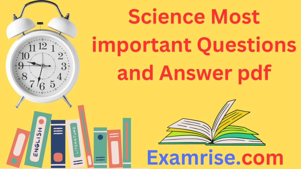 Science Most important Questions and Answer pdf