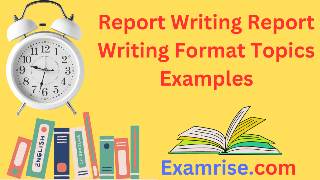 Report Writing Report Writing Format Topics Examples
